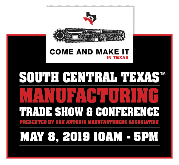 “Come and Make It – In Texas ™”…South Central Texas Manufacturing Trade Show & Conference is 4 weeks away!!